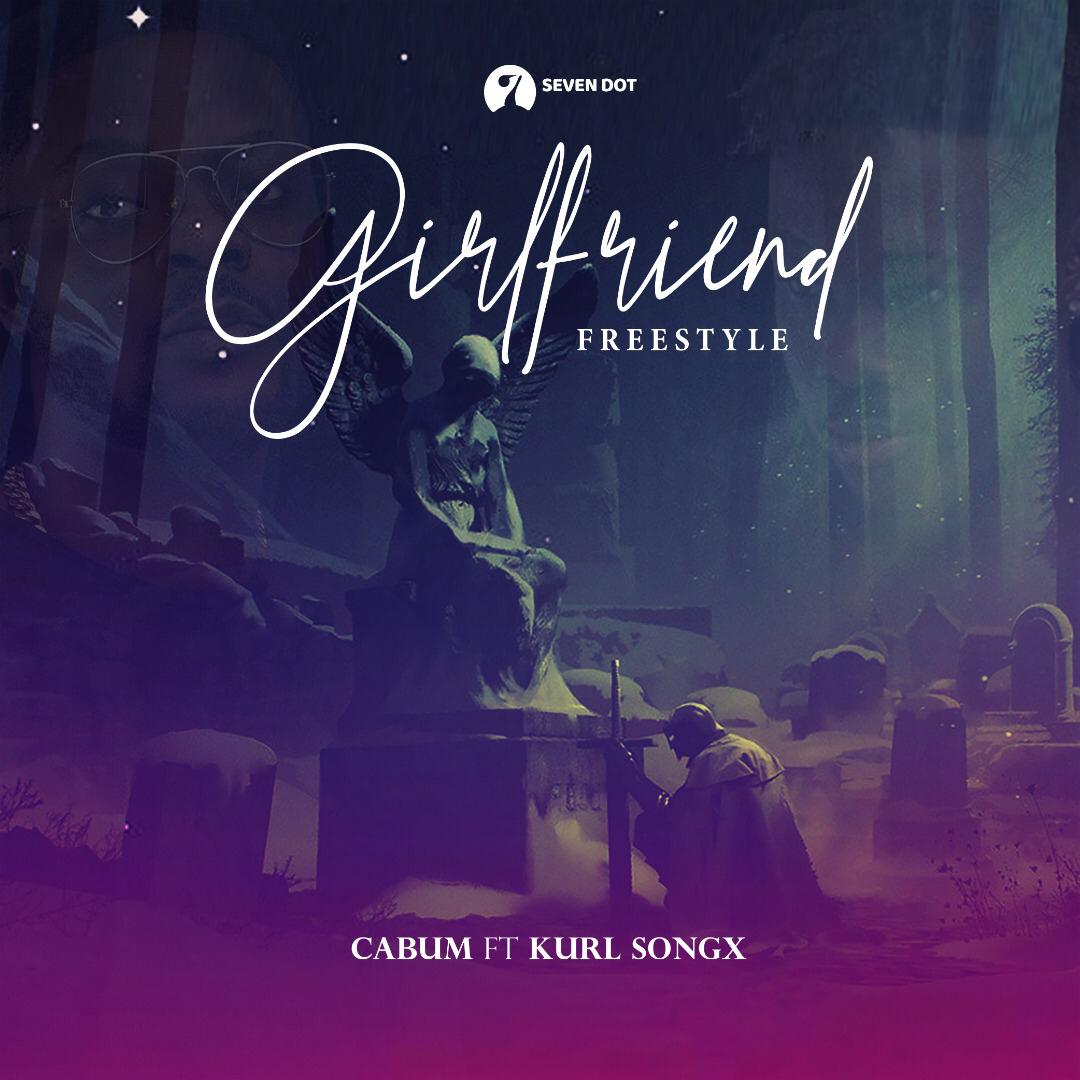 Cabum – Girlfriend Freestyle Ft. Kurl Songs