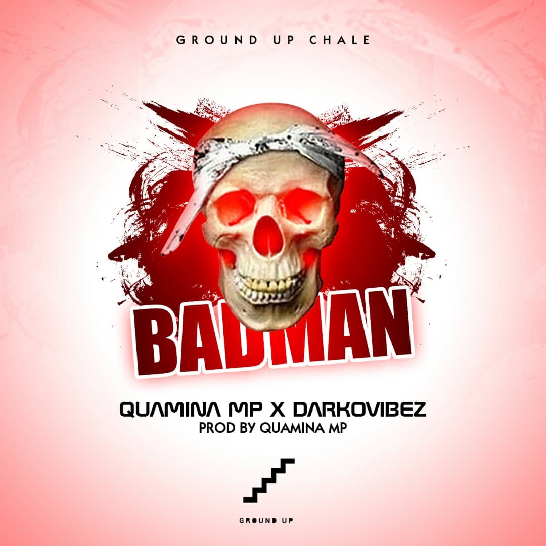 Quamina Mp – Bad Man ft. Darkovibes (Prod By Quamina Mp)
