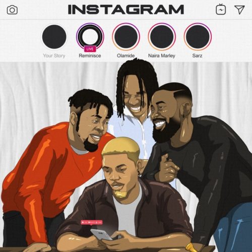 Reminisce – Instagram Ft. Olamide, Naira Marley &Amp; Sarz 