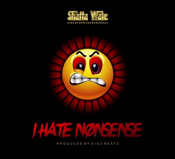 Shatta wale – I Hate Nonsense (Prod by Gigzbeatz)