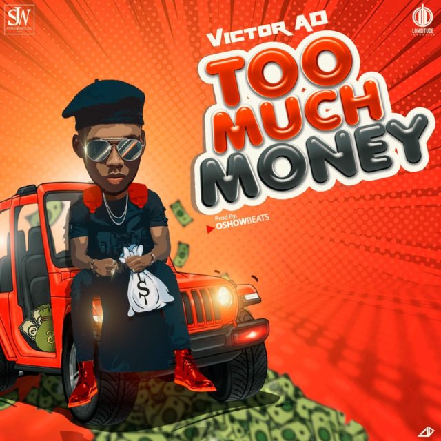 Victor Ad – Too Much Money Prod. By Oshowbeatz