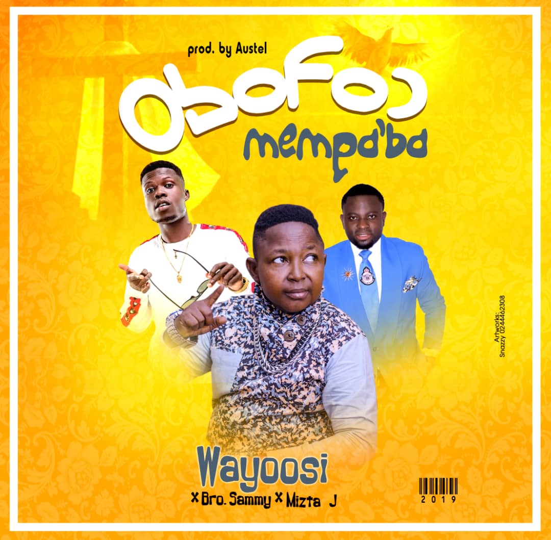 Wayoosi – Obofour Mempaba ft. Brother Sammy x Mizta J