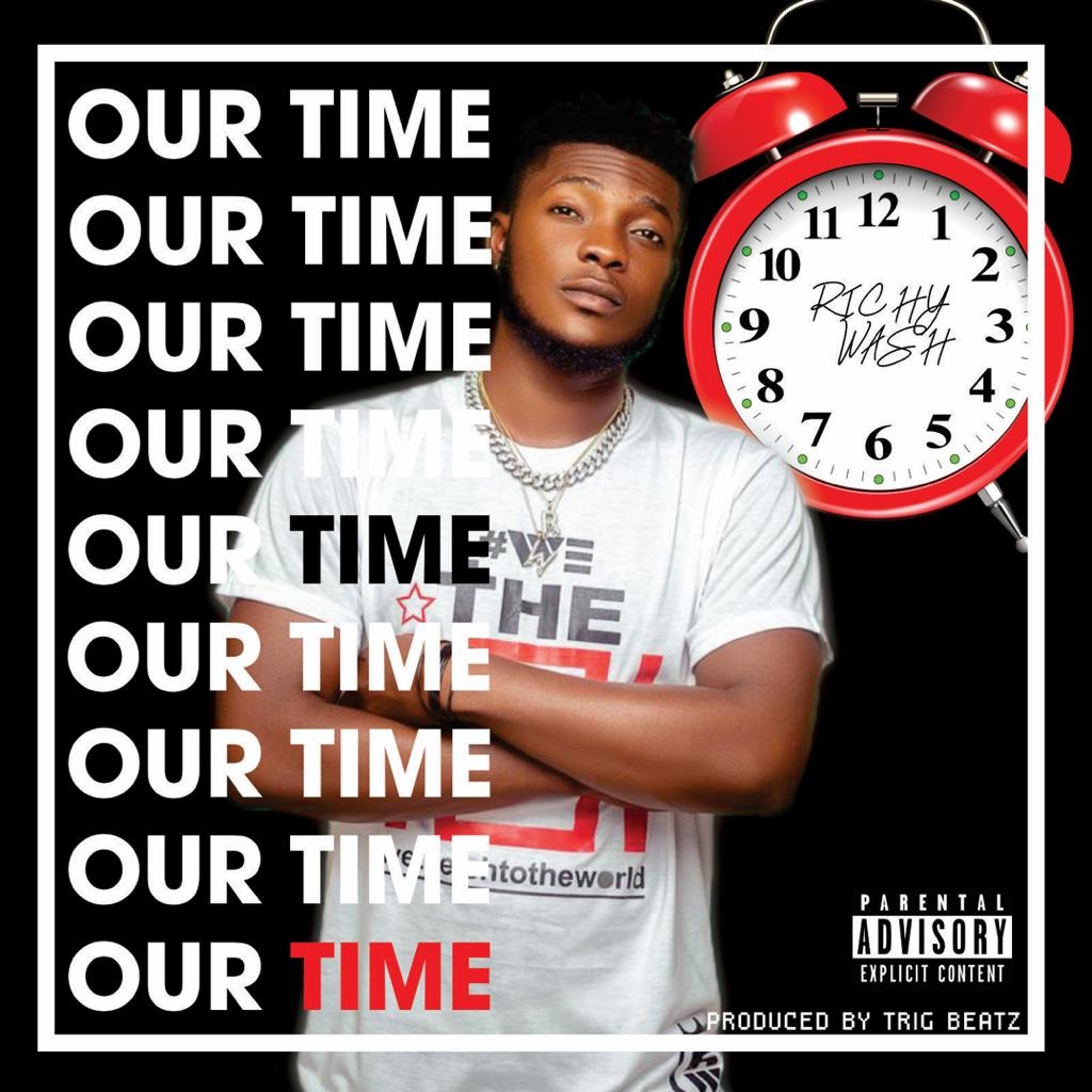 Richy Wash Our Time Prod. By Trig Beatz