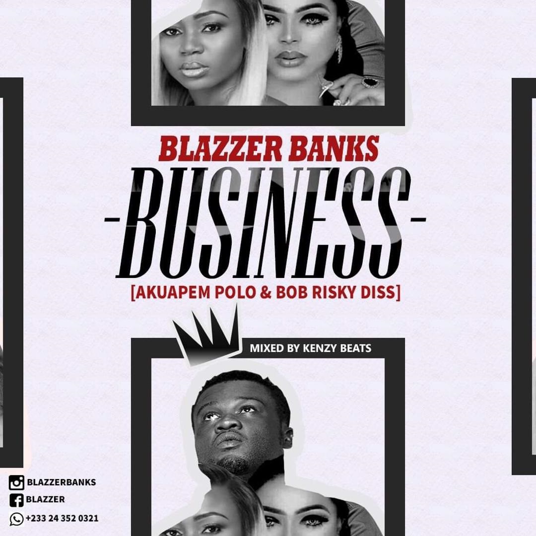 Blazzer Banks - Business (Akuapim Polo &Amp; Bob Risky Diss)