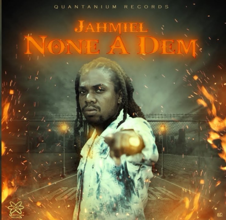 Jahmiel – None A Dem (Prod. By Quantanium Records)