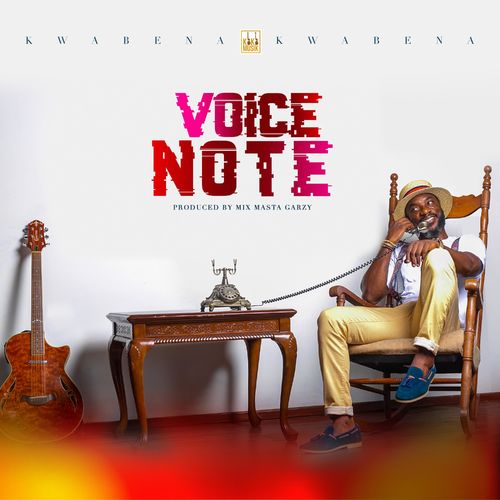 Kwabena Kwabena – Voice Note (Prod. By Masta Garzy)