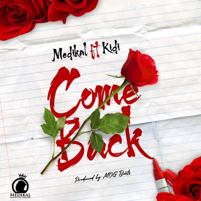 Medikal – Come Back Ft. Kidi Prod By Mog