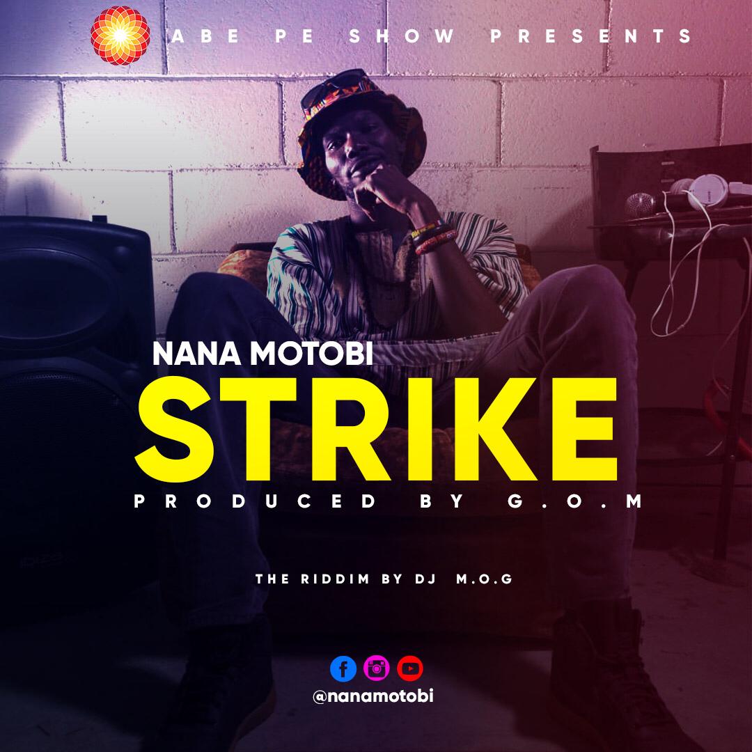 Nana Motobi - Strike (Prod. By G.O.M)