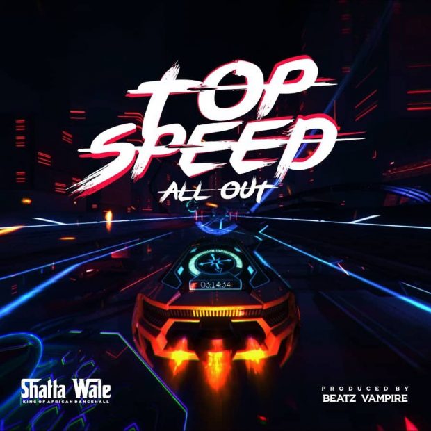 Shatta Wale — Top Speed All Out Prod. By Beatz Vampire