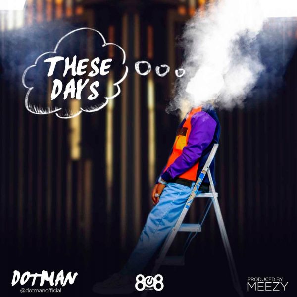 Dotman – These Days (Prod. by Meezy)