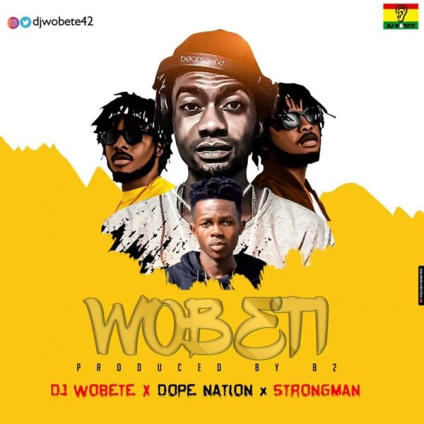 Dj Wobete – Wobete ft. DopeNation & Strongman