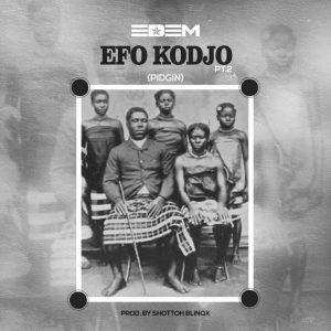 Edem – Efo Kodjo (Pidgin) (Prod. By Shottoh Blinqx) 2 Img 20200312 Wa0167
