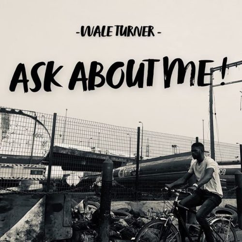 Wale Turner – Ask About ME