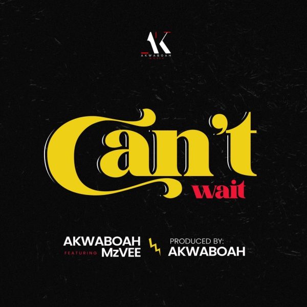Akwaboah – Cant Wait