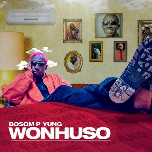 Bosom P Yung – Wonhuso Prod. By Kay C