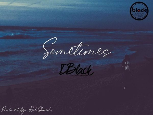 D Black – Sometimes Prod. By Red Skandi