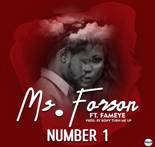 Ms Forson  – Number 1 ft. Fameye (Prod. By RonyTurnMeUp)