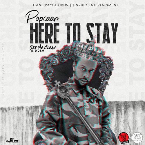 Popcaan – Here To Stay See Me Clean Riddim Prod. By Dane Raychords