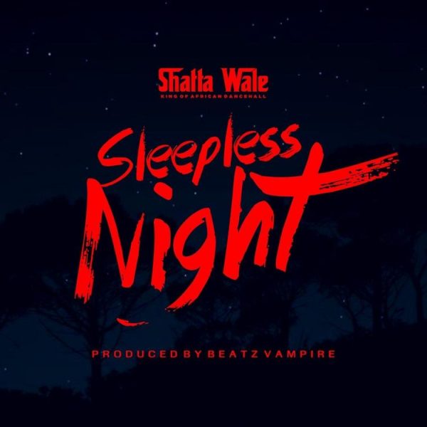 Shatta Wale Sleepless Night Prod. By Beatz Vampire