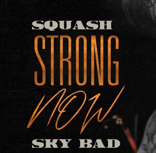 Squash – Strong Now ft. Sky Bad (Prod. By Sky Bad Musiq)