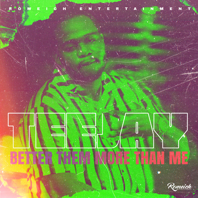 Teejay – Better Them More Than Me