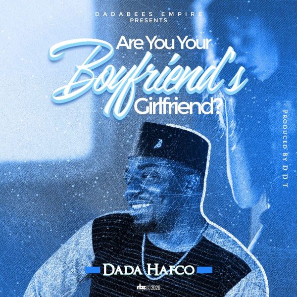 Dada Hafco – Are You Your Boyfriend
