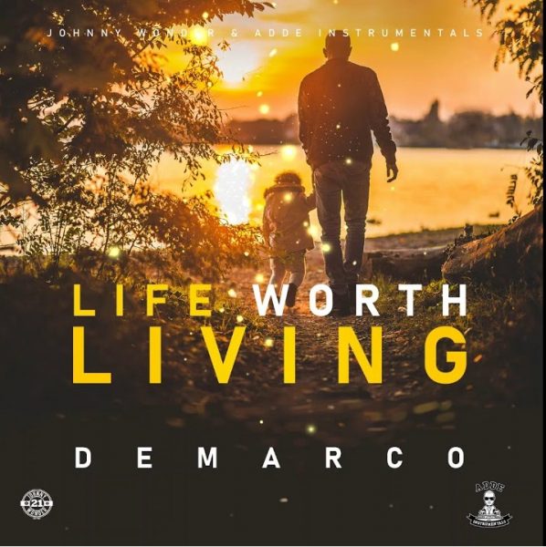 Demarco – Life Worth Living Prod. By Johnny Wonder Adde Instrumentals