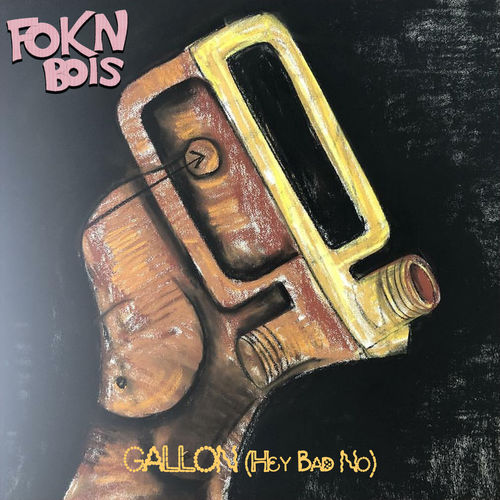 Fokn Bois – Gallon Hey Bad No