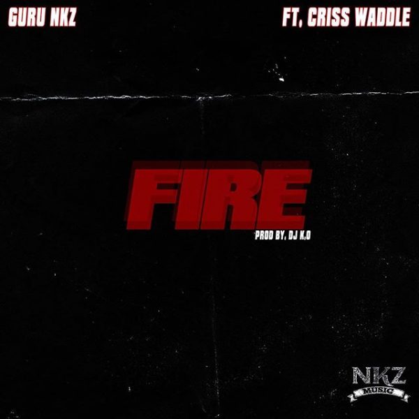 Guru – Fire Ft Criss Waddle Prod. By Dj K.o