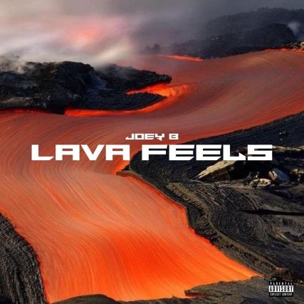 Joey B Lava Feels Ep Full Album
