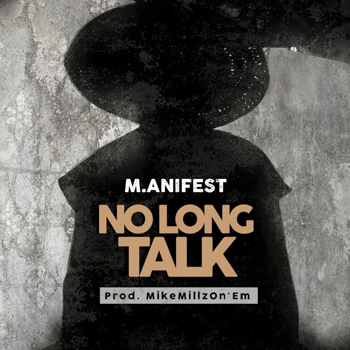 M.anifest – No Long Talk (Prod. By MikeMillzOnEm)