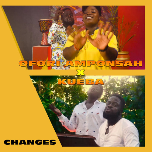 Ofori Amponsah Changes Ft Kueba