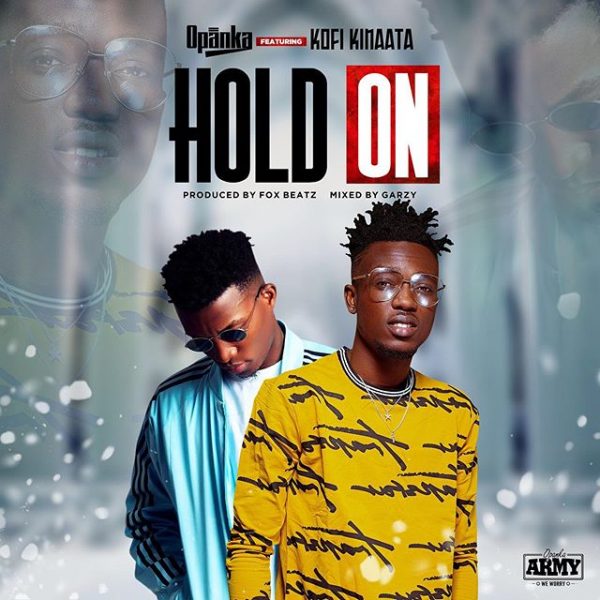 Opanka Ft Kofi Kinaata Hold On