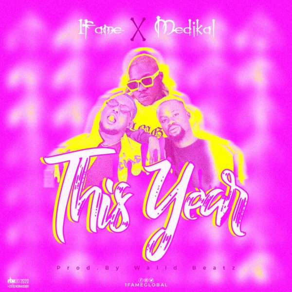 1Fame – This Year Ft. Medikal (Prod By Walid Beatz)