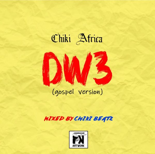Chiki Africa Dw3 Gospel Version Mixed By Chiki Beatz