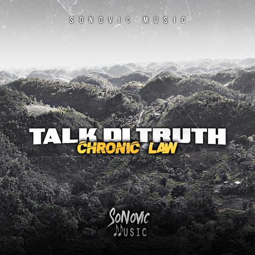 Chronic Law – Talk Di Truth (Sonovic Music)