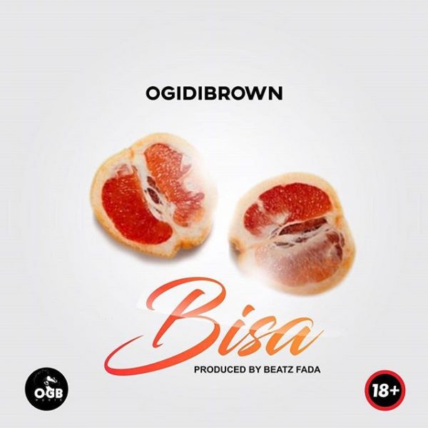 Ogidi Brown – Bisa (Prod. By Beatz Fada)