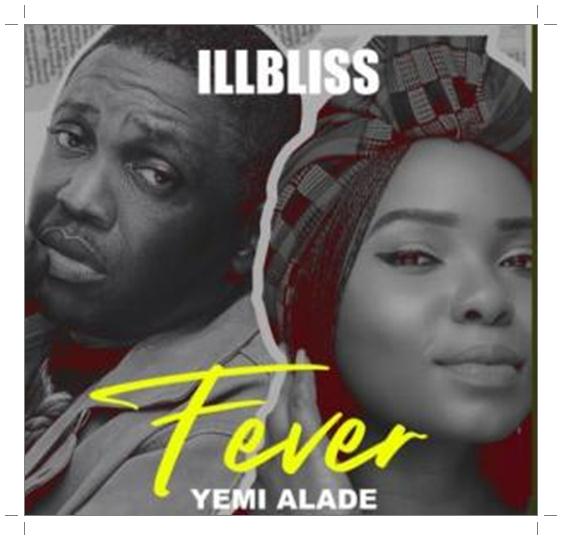 Illbliss Fever Ft Yemi Alade