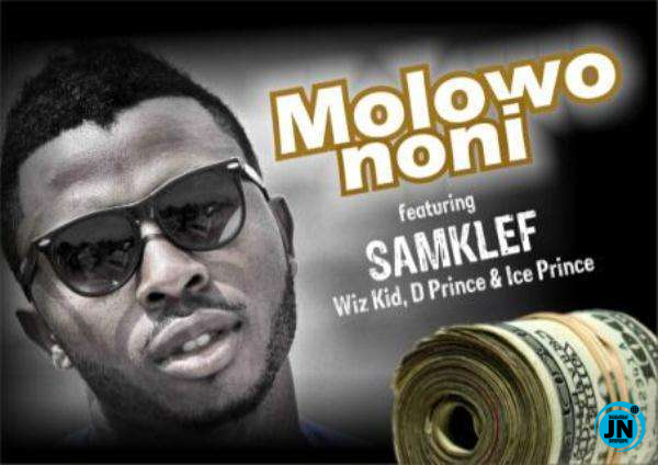 Samklef Ft. Wizkid, D’Prince & Ice Prince – Molowo Noni