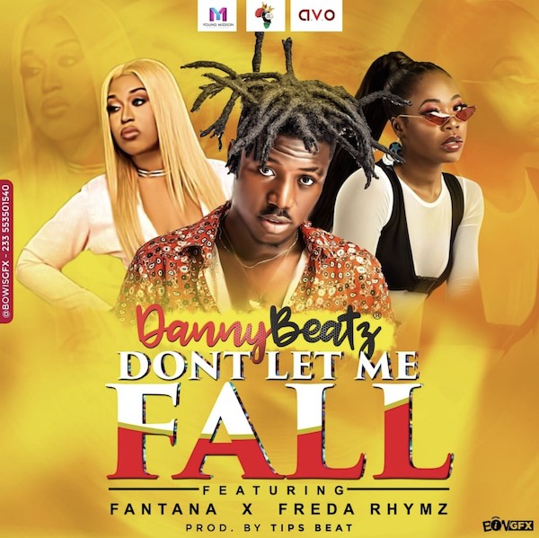 Danny Beatz – Don’t Let Me Fall ft. Fantana & Freda Rhymz