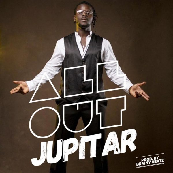 Jupitar – All Out (Prod. by Brainy Beatz)
