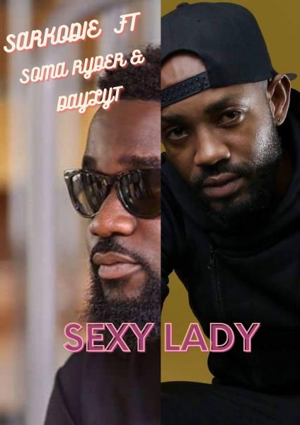Daylyt Ft. Sarkodie & Soma Ryder  – Sexy Lady (Prod. By B-Bryte)