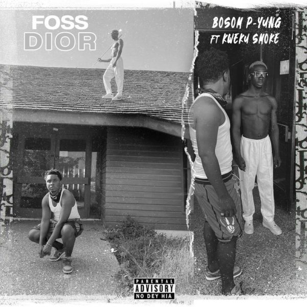 Bosom P-Yung – Foss Dior (Ft. Kweku Smoke)