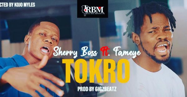 Sherry Boss – Tokro (Feat. Fameye)
