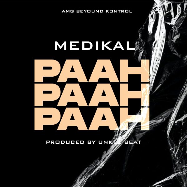 Medikal – Paah Paah Paah Prod. By Unklebeatz