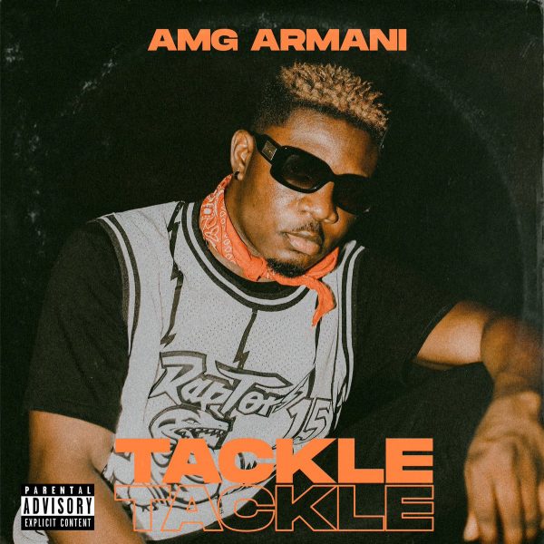 Amg Armani – Tackle Tackle (Mixed By Unkle Beatz)