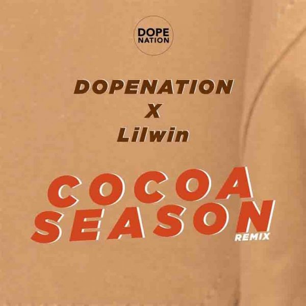 Dopenation X Lilwin – Cocoa Season