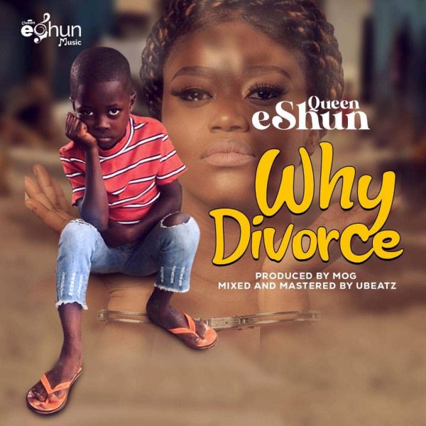 Queen Eshun – Why Divorce