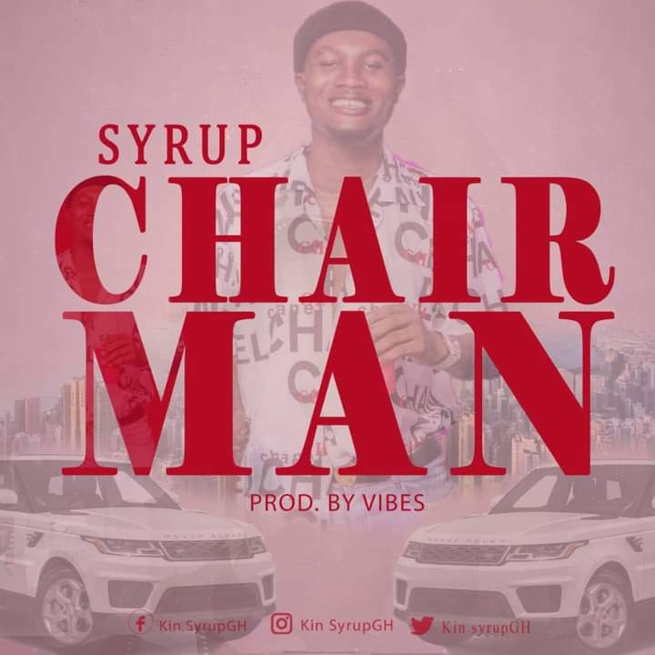 Syrup – Chairman (Prod By Still Vibes)