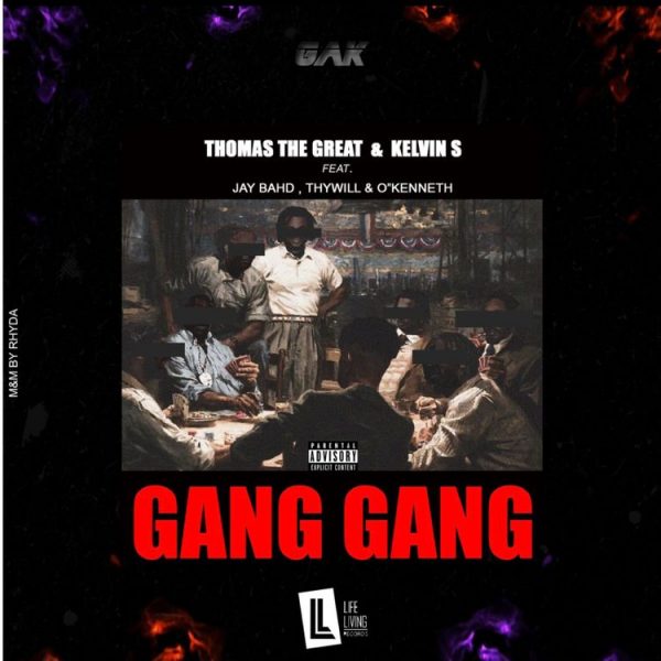 Thomas the Great & Kelvin S – Gang Gang ft. Jay Bahd, Thywill & O’Kenneth